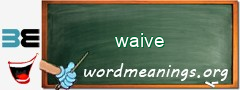 WordMeaning blackboard for waive